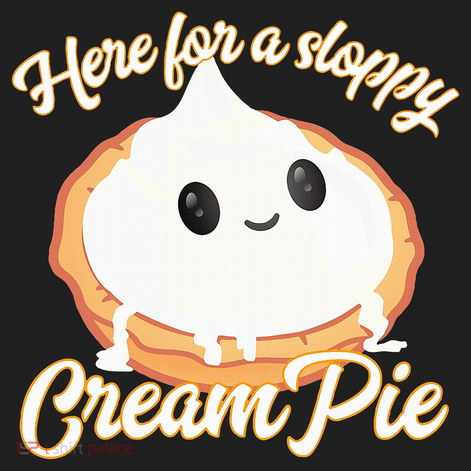 Thanksgiving Cream Pie Here For The Sloppy Creampie Women's Sweatshirt