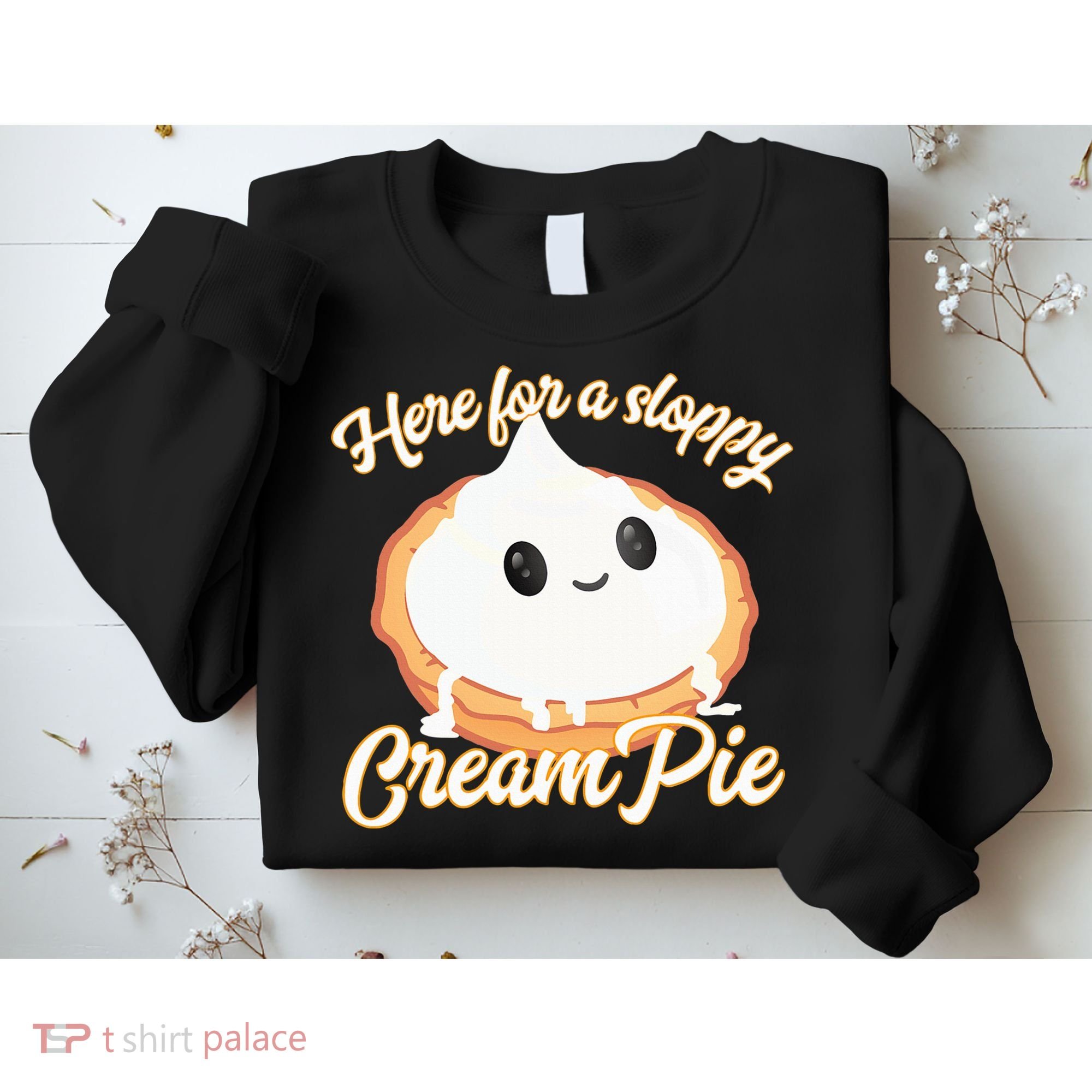 Thanksgiving Cream Pie Here For The Sloppy Creampie Sweatshirt