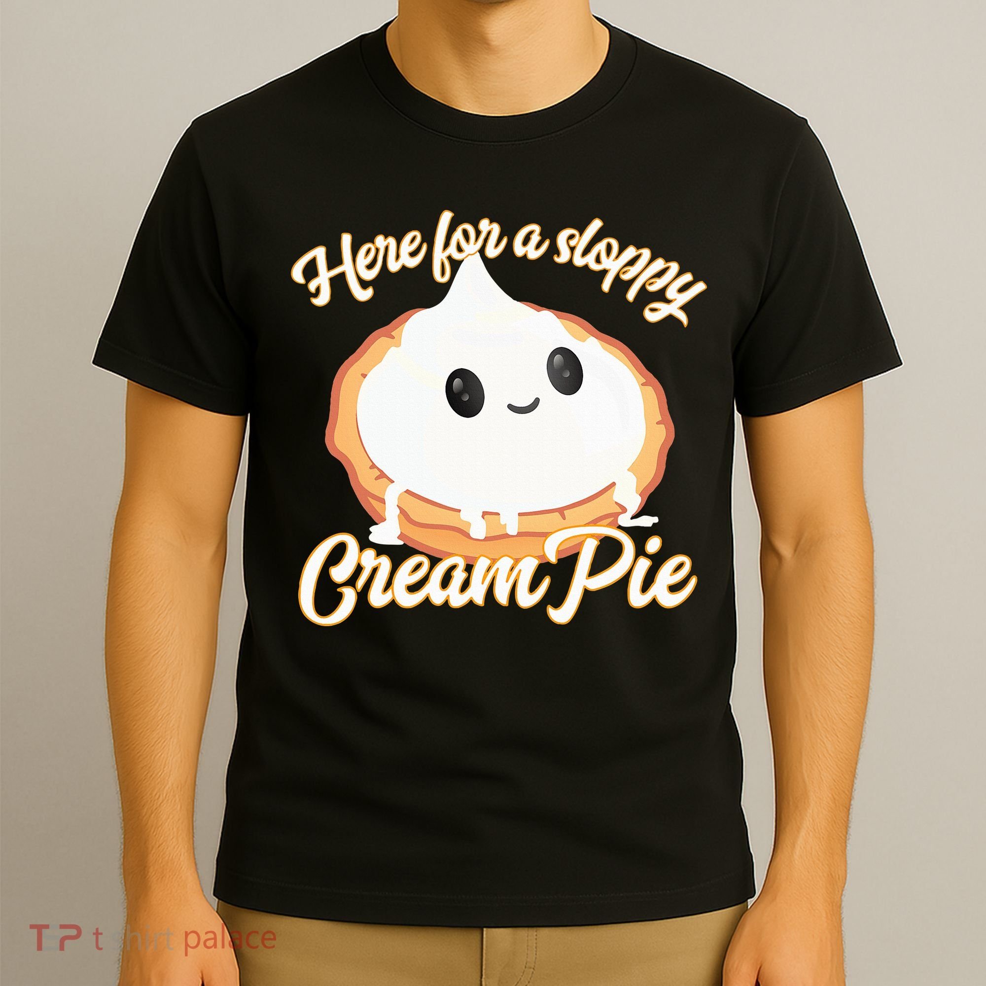 Thanksgiving Cream Pie Here For The Sloppy Creampie T-Shirt