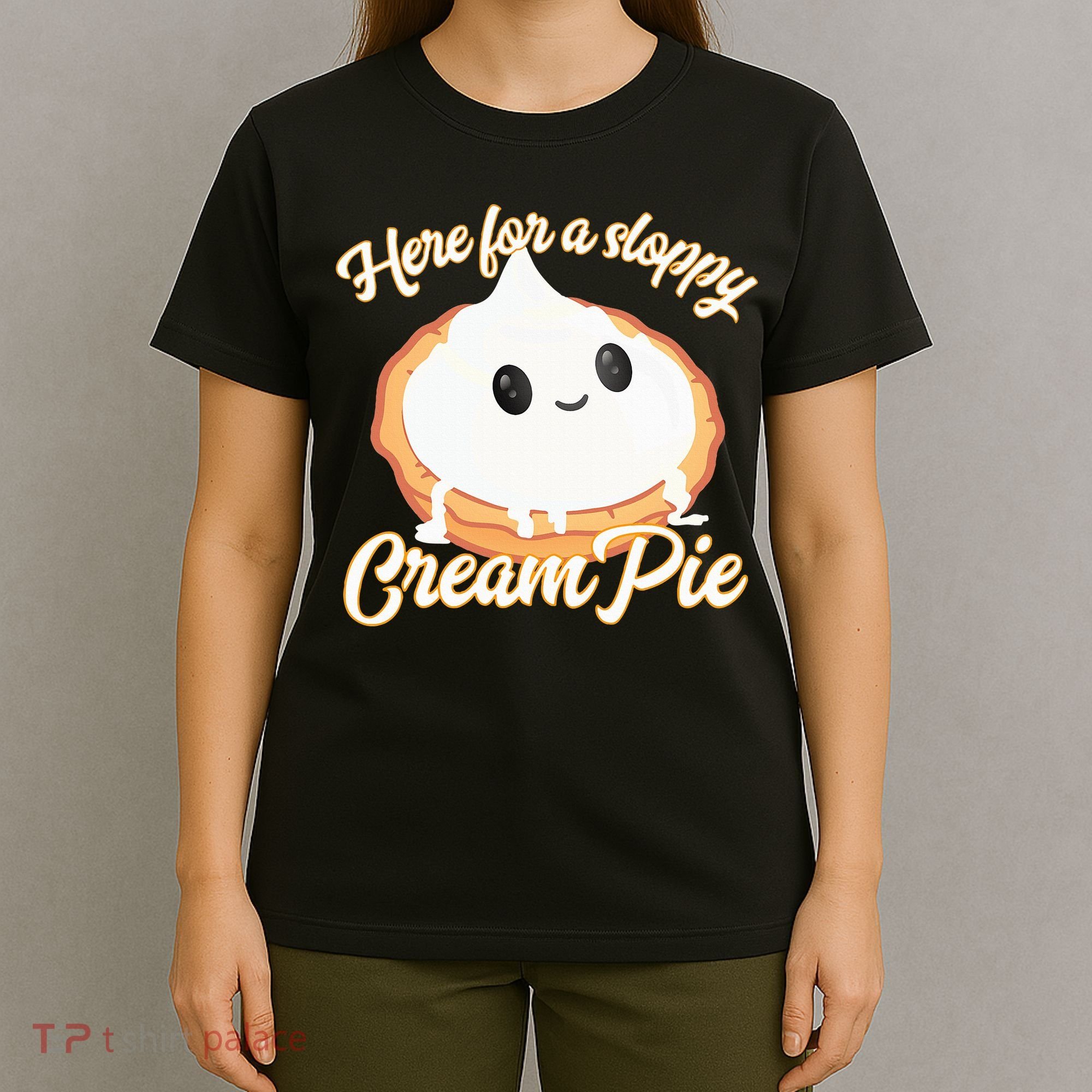 Thanksgiving Cream Pie Here For The Sloppy Creampie T-Shirt