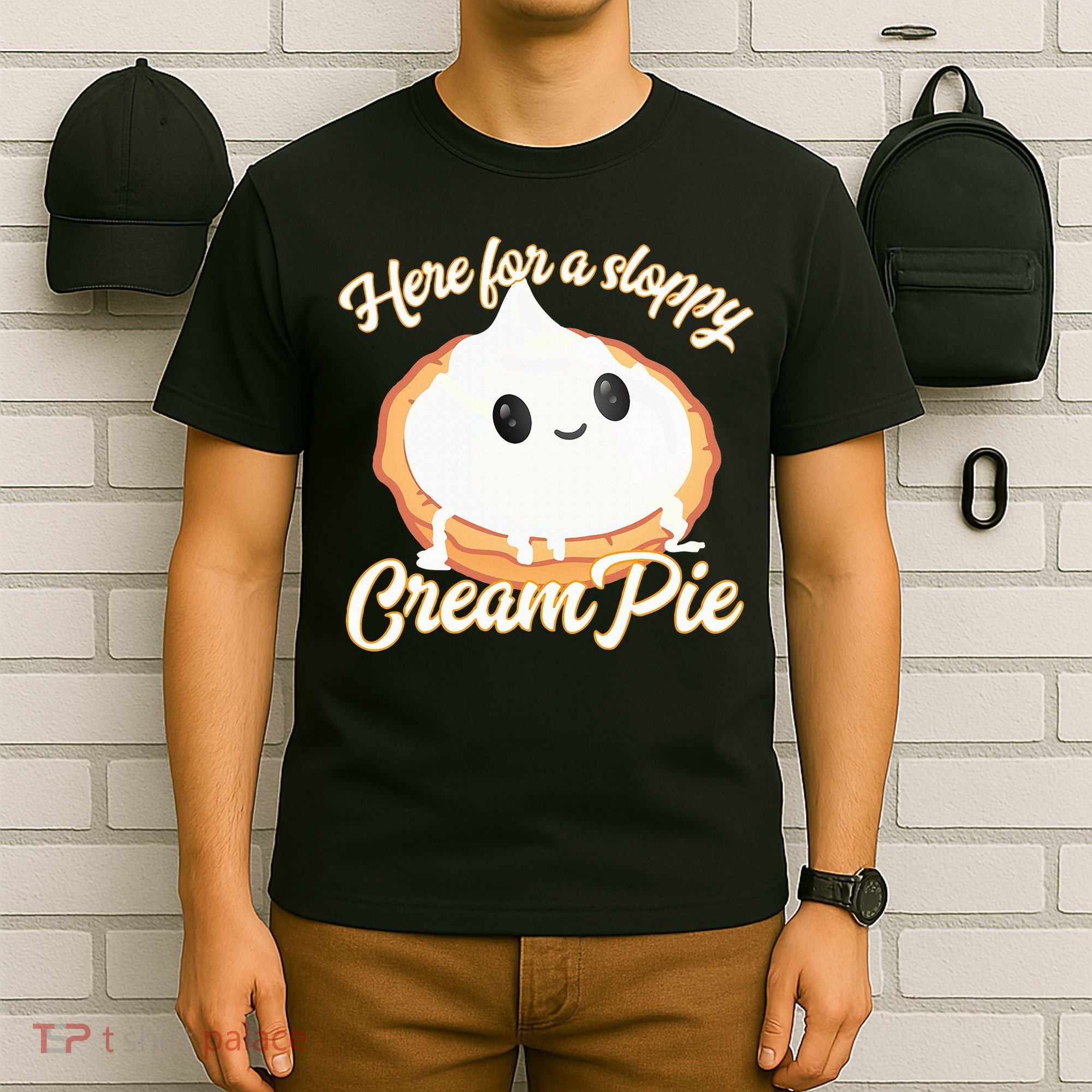 Thanksgiving Cream Pie Here For The Sloppy Creampie T-Shirt