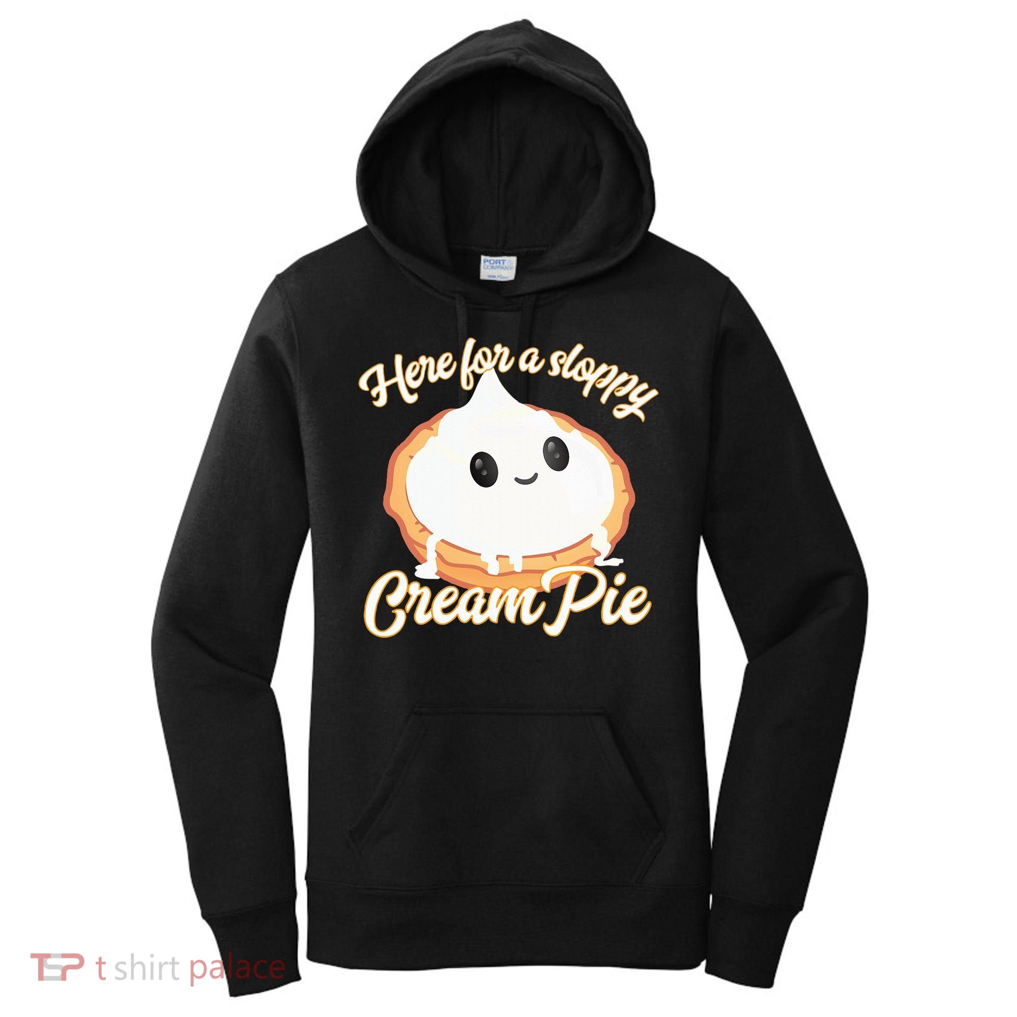 Thanksgiving Cream Pie Here For The Sloppy Creampie Women's Hoodie