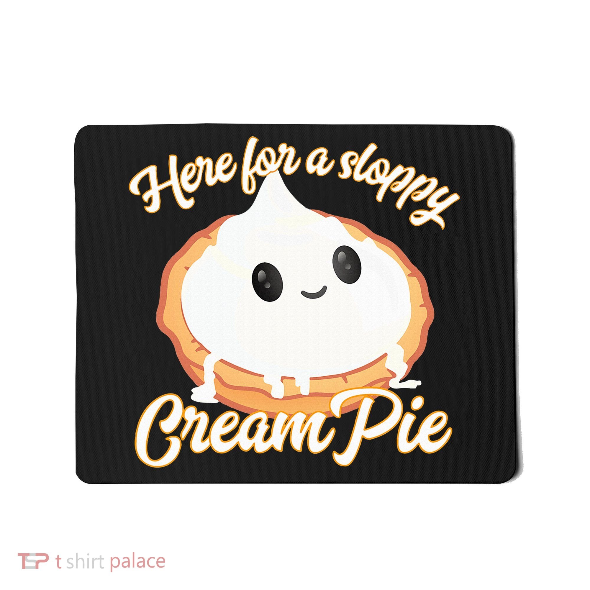 Thanksgiving Cream Pie Here For The Sloppy Creampie Mousepad