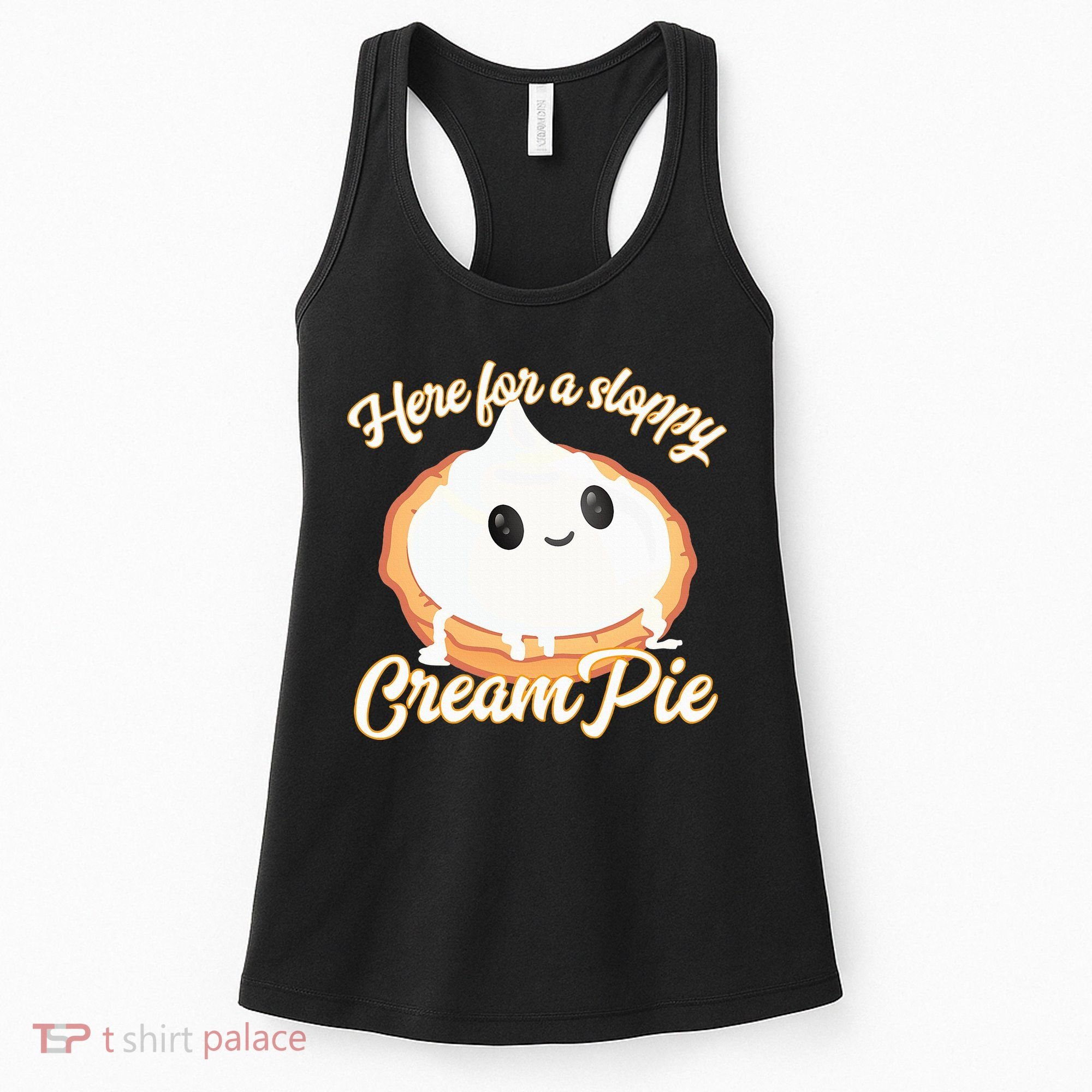 Thanksgiving Cream Pie Here For The Sloppy Creampie Women's Tank Top