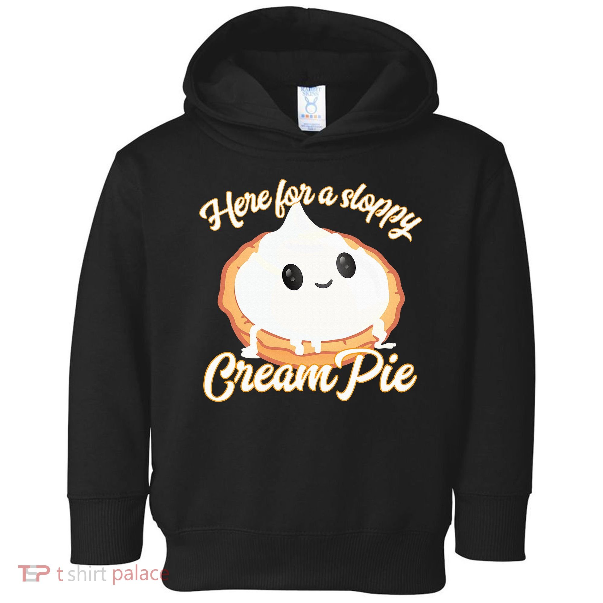 Thanksgiving Cream Pie Here For The Sloppy Creampie Toddler Hoodie