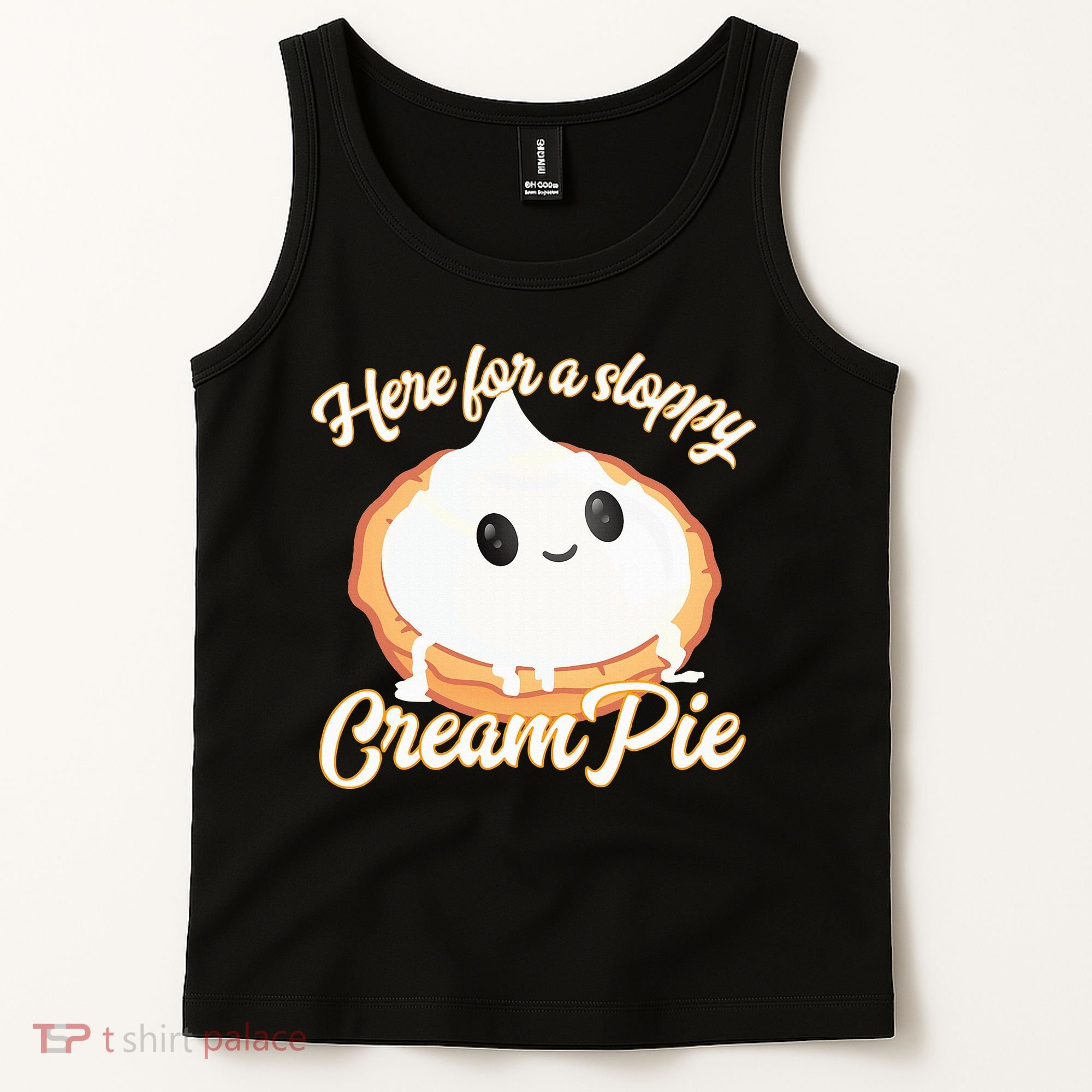 Thanksgiving Cream Pie Here For The Sloppy Creampie Tank Top
