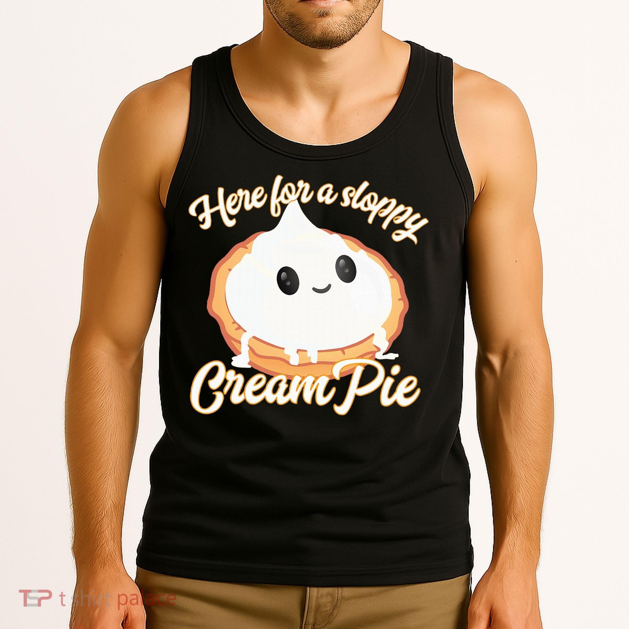 Thanksgiving Cream Pie Here For The Sloppy Creampie Tank Top