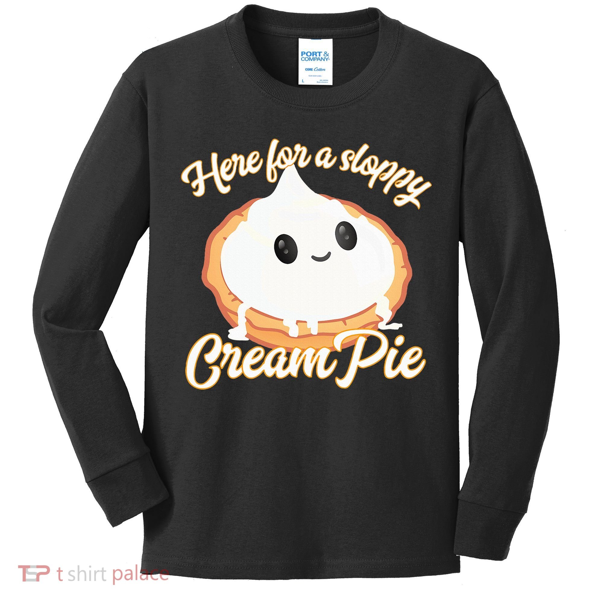 Thanksgiving Cream Pie Here For The Sloppy Creampie Kids Long Sleeve Shirt