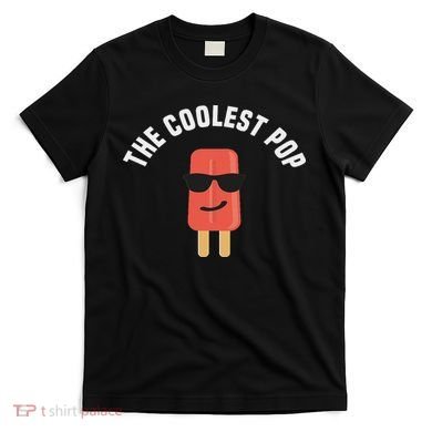 The Coolest Pop Dad Fathers Day Gift T-Shirt
