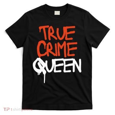 True Crime Queen T-Shirt