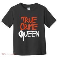 True Crime Queen Toddler T-Shirt thumb 0