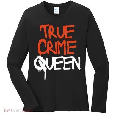 True Crime Queen Women's Long Sleeve Shirt