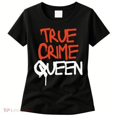 True Crime Queen Women's T-Shirt