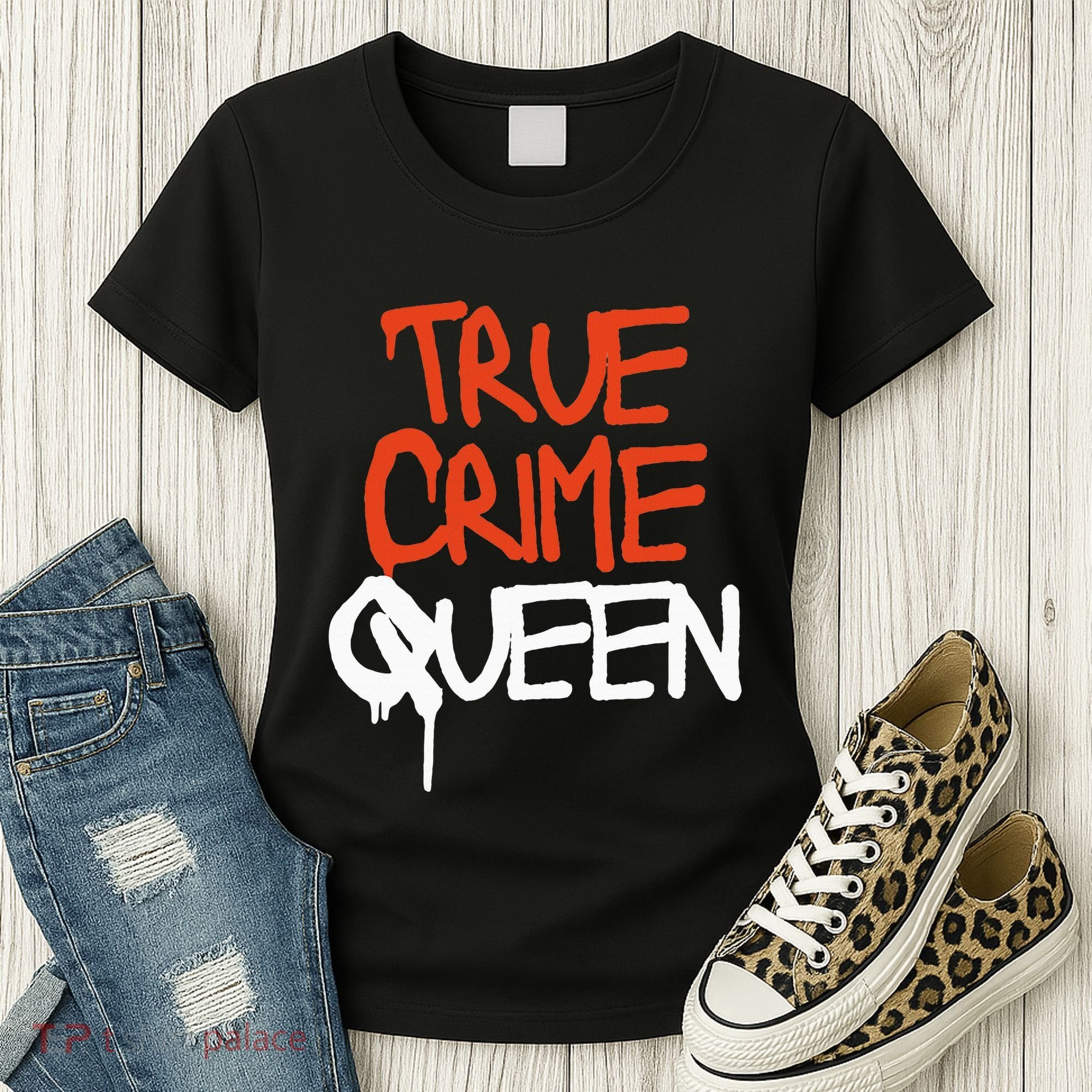 True Crime Queen Women's T-Shirt