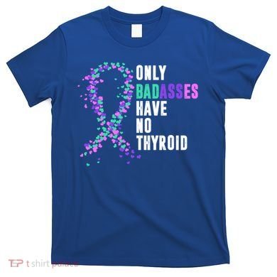 Thyroid Cancer Ribbon Thyroidectomy Removal Surgery Badasses Great Gift T-Shirt