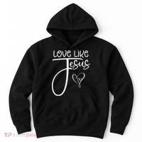 Trendy Christian Religious Love Like Jesus Hoodie thumb 0