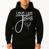 Trendy Christian Religious Love Like Jesus Hoodie thumb 2