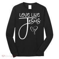 Trendy Christian Religious Love Like Jesus Long Sleeve Shirt thumb 0