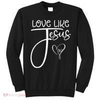 Trendy Christian Religious Love Like Jesus Sweatshirt thumb 0