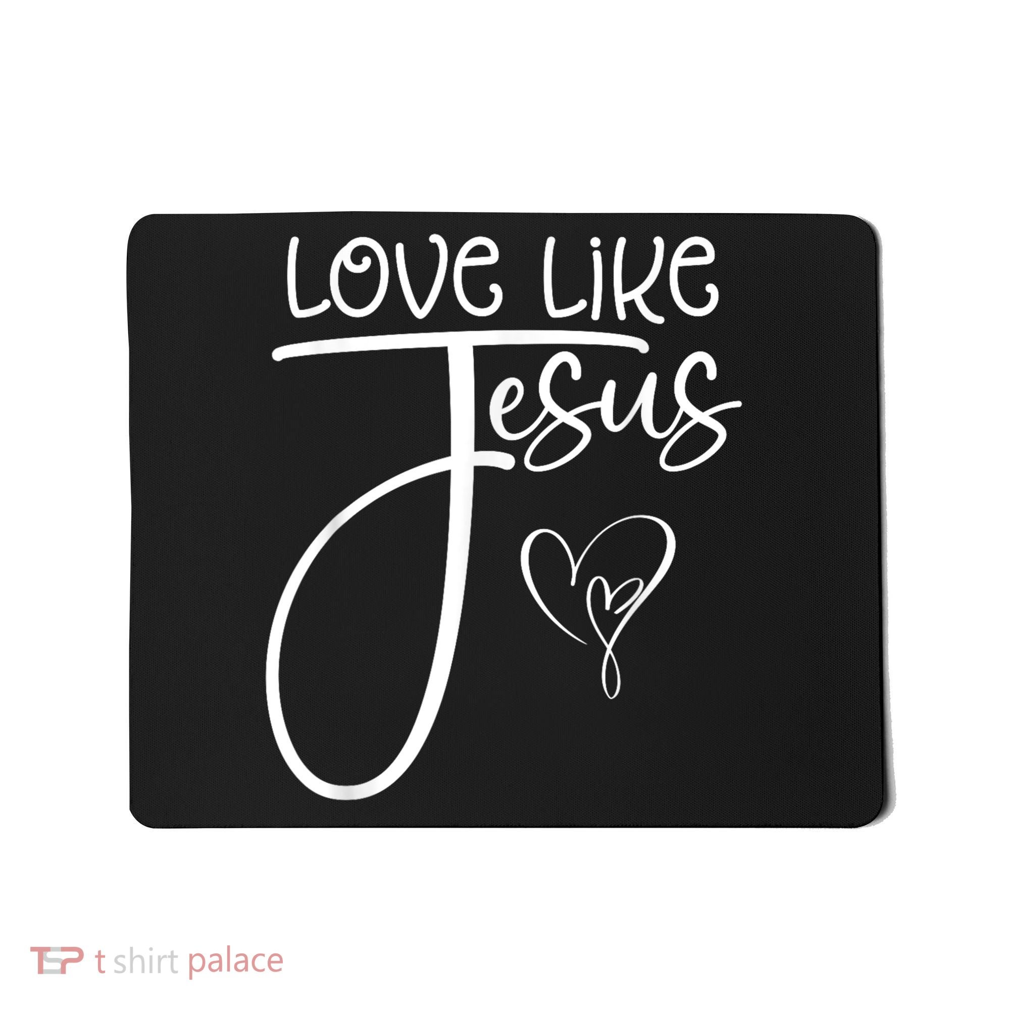 Trendy Christian Religious Love Like Jesus Mousepad
