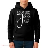 Trendy Christian Religious Love Like Jesus Kids Hoodie thumb 4