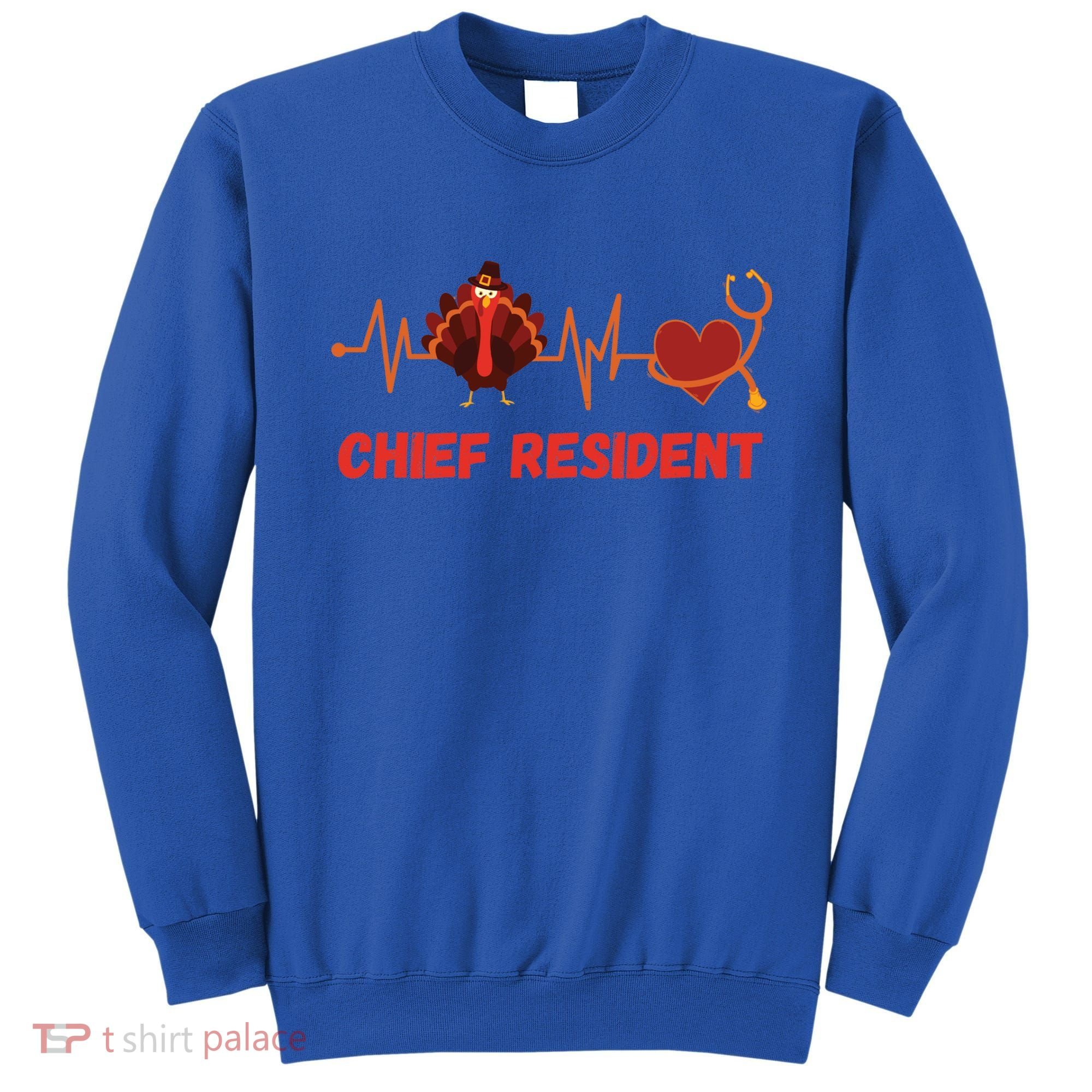 Thanksgiving Chief Resident Heartbeat Stethoscope Doctor Gift Sweatshirt