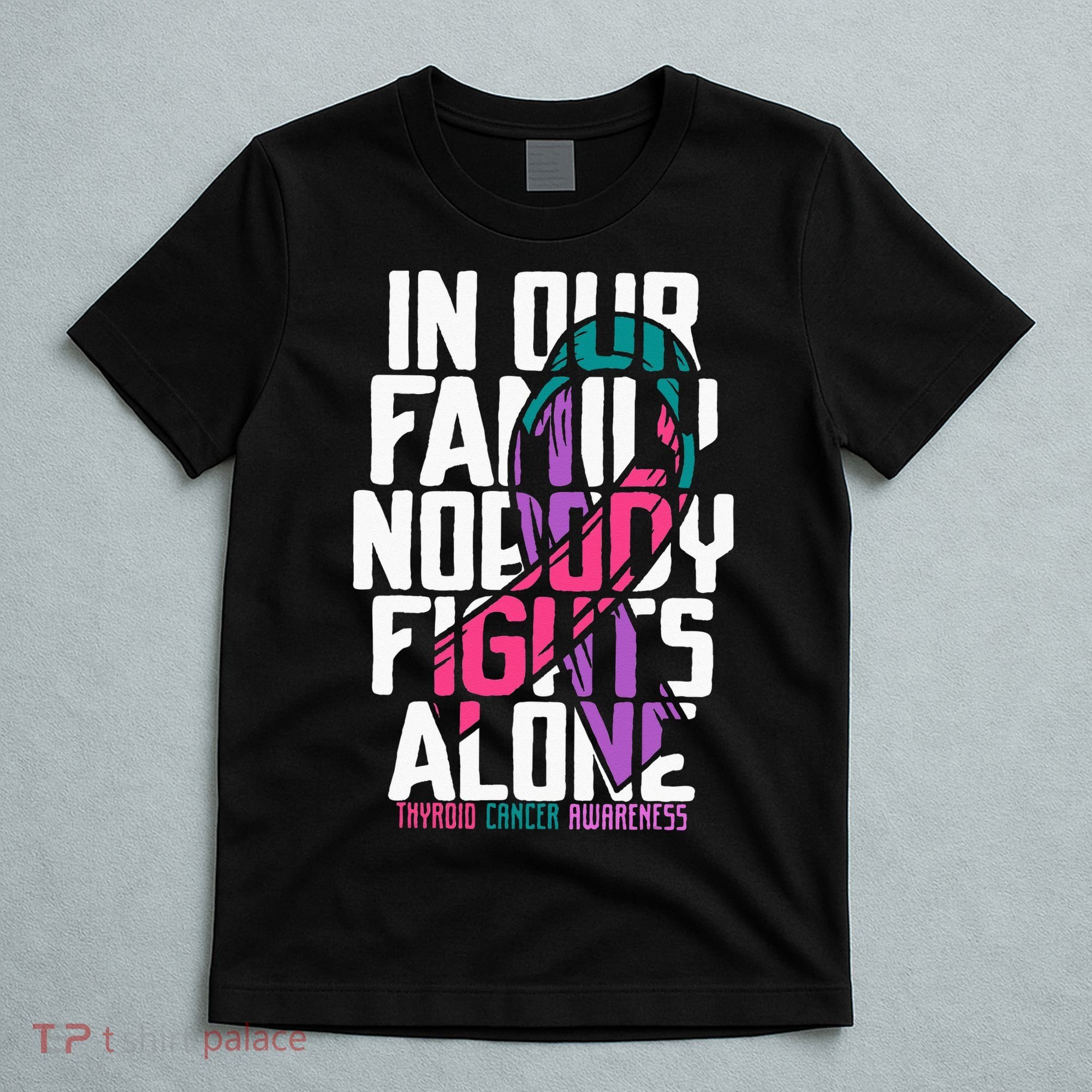 Thyroid Cancer Support Tee Family Thyroid Cancer Awareness T-Shirt
