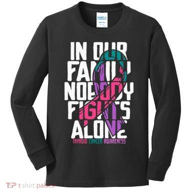 Thyroid Cancer Support Tee Family Thyroid Cancer Awareness Kids Long Sleeve Shirt