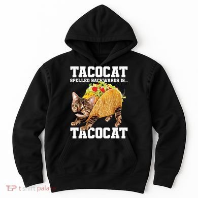 Taco Cat Spelled Backwards Is Tacocat Meme Silly Cat Lover Hoodie