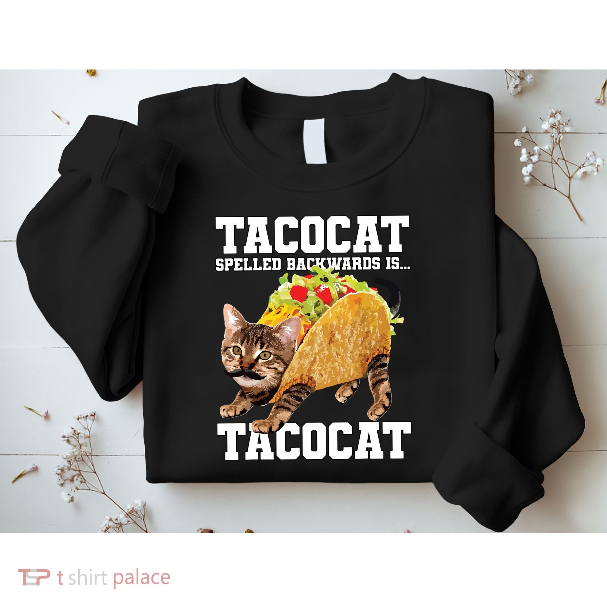 Taco Cat Spelled Backwards Is Tacocat Meme Silly Cat Lover Sweatshirt