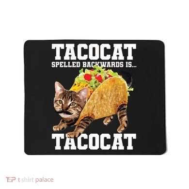 Taco Cat Spelled Backwards Is Tacocat Meme Silly Cat Lover Mousepad