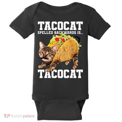 Taco Cat Spelled Backwards Is Tacocat Meme Silly Cat Lover Baby Bodysuit