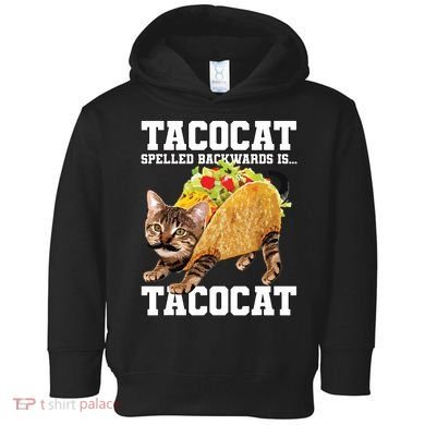 Taco Cat Spelled Backwards Is Tacocat Meme Silly Cat Lover Toddler Hoodie