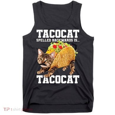 Taco Cat Spelled Backwards Is Tacocat Meme Silly Cat Lover Tank Top