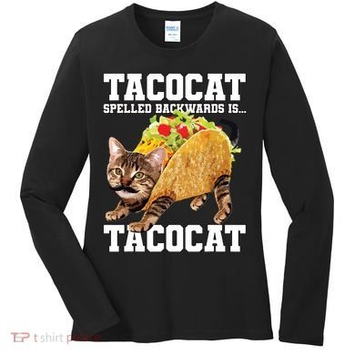 Taco Cat Spelled Backwards Is Tacocat Meme Silly Cat Lover Women's Long Sleeve Shirt
