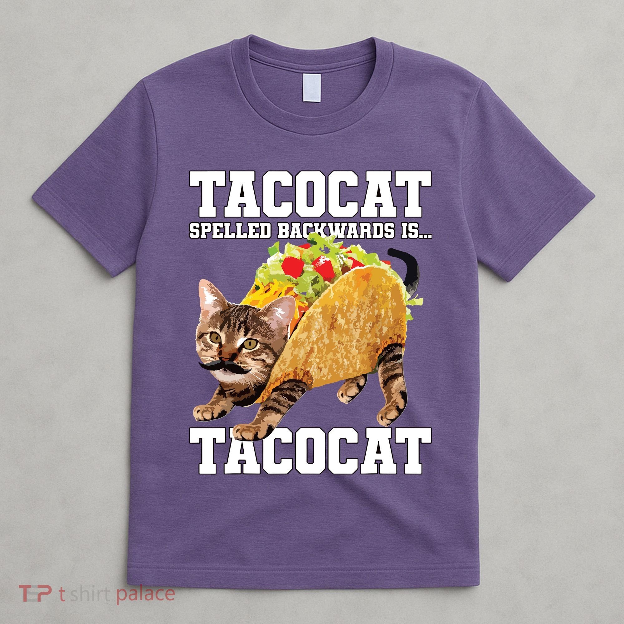 Taco Cat Spelled Backwards Is Tacocat Meme Silly Cat Lover T-Shirt