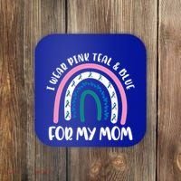 Thyroid Cancer Support I Wear Pink Teal And Blue For My Mom Gift Coaster thumb 0