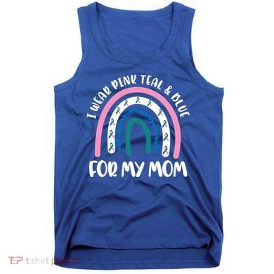 Thyroid Cancer Support I Wear Pink Teal And Blue For My Mom Gift Tank Top