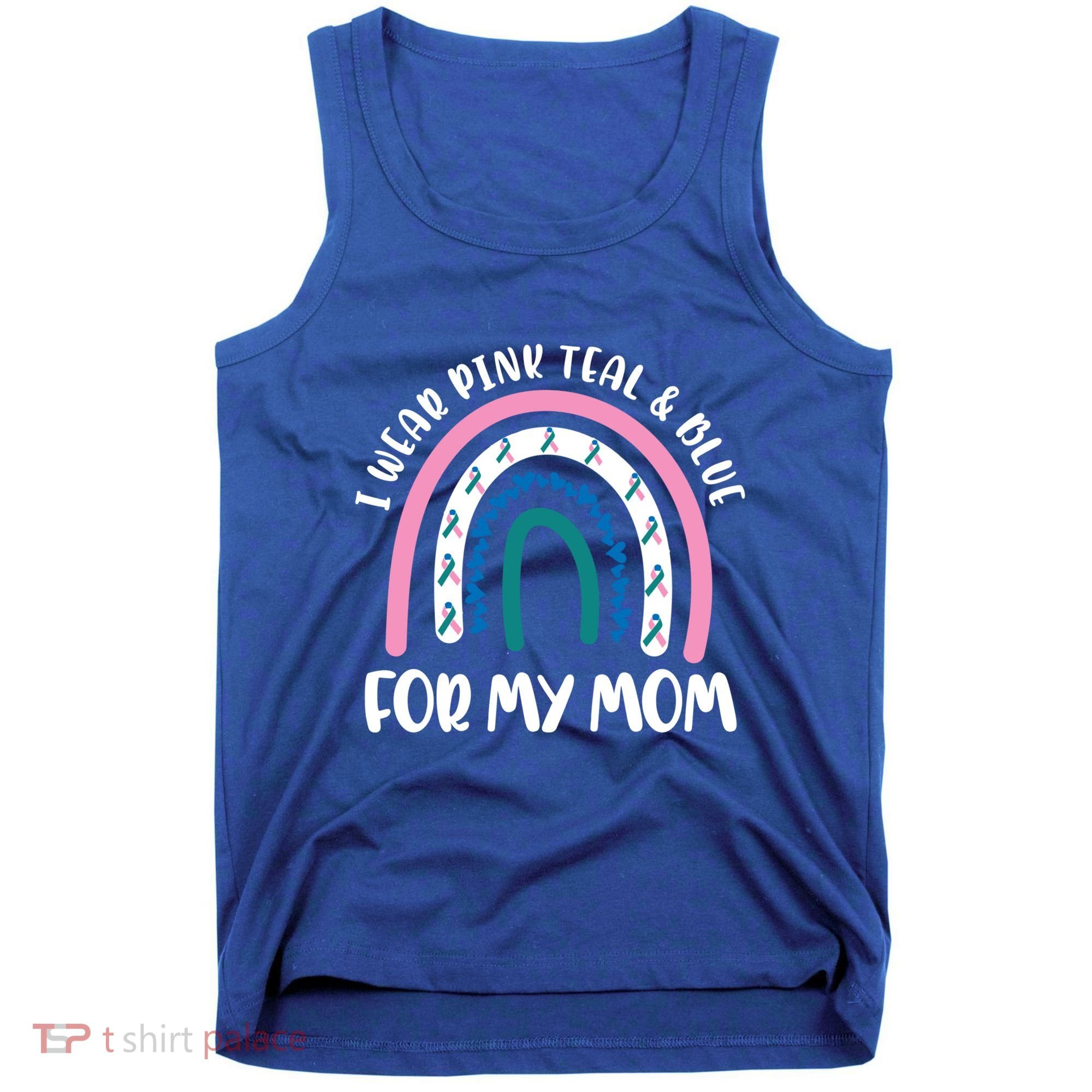 Thyroid Cancer Support I Wear Pink Teal And Blue For My Mom Gift Tank Top