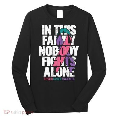 Thyroid Cancer Support Family Thyroid Cancer Awareness Long Sleeve Shirt