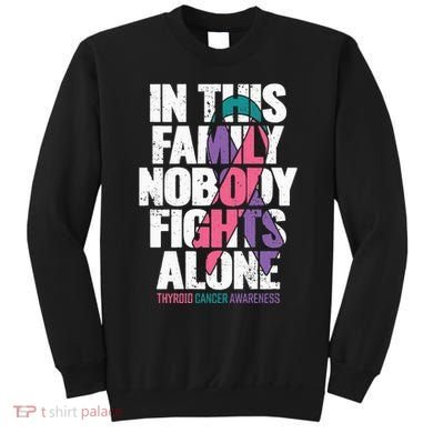 Thyroid Cancer Support Family Thyroid Cancer Awareness Sweatshirt