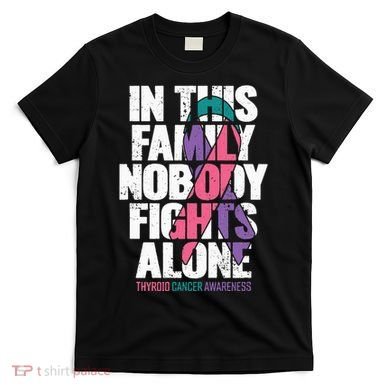 Thyroid Cancer Support Family Thyroid Cancer Awareness T-Shirt