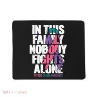 Thyroid Cancer Support Family Thyroid Cancer Awareness Mousepad thumb 0