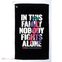 Thyroid Cancer Support Family Thyroid Cancer Awareness Golf Towel thumb 0
