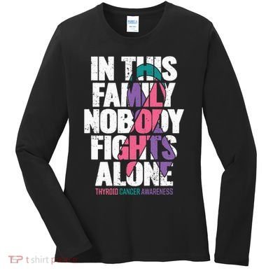 Thyroid Cancer Support Family Thyroid Cancer Awareness Women's Long Sleeve Shirt