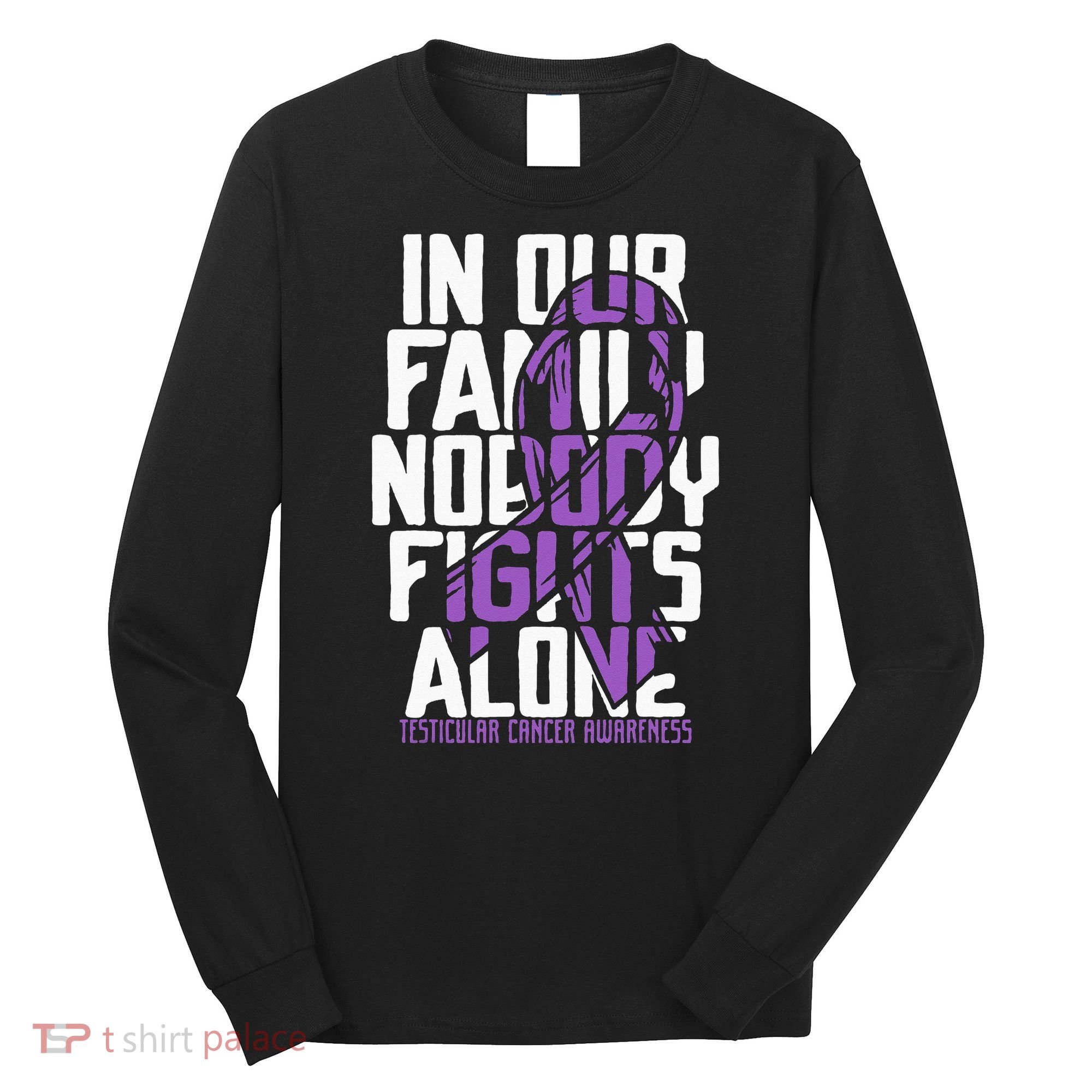 Testicular Cancer Support Family Testicular Cancer Awareness Long Sleeve Shirt