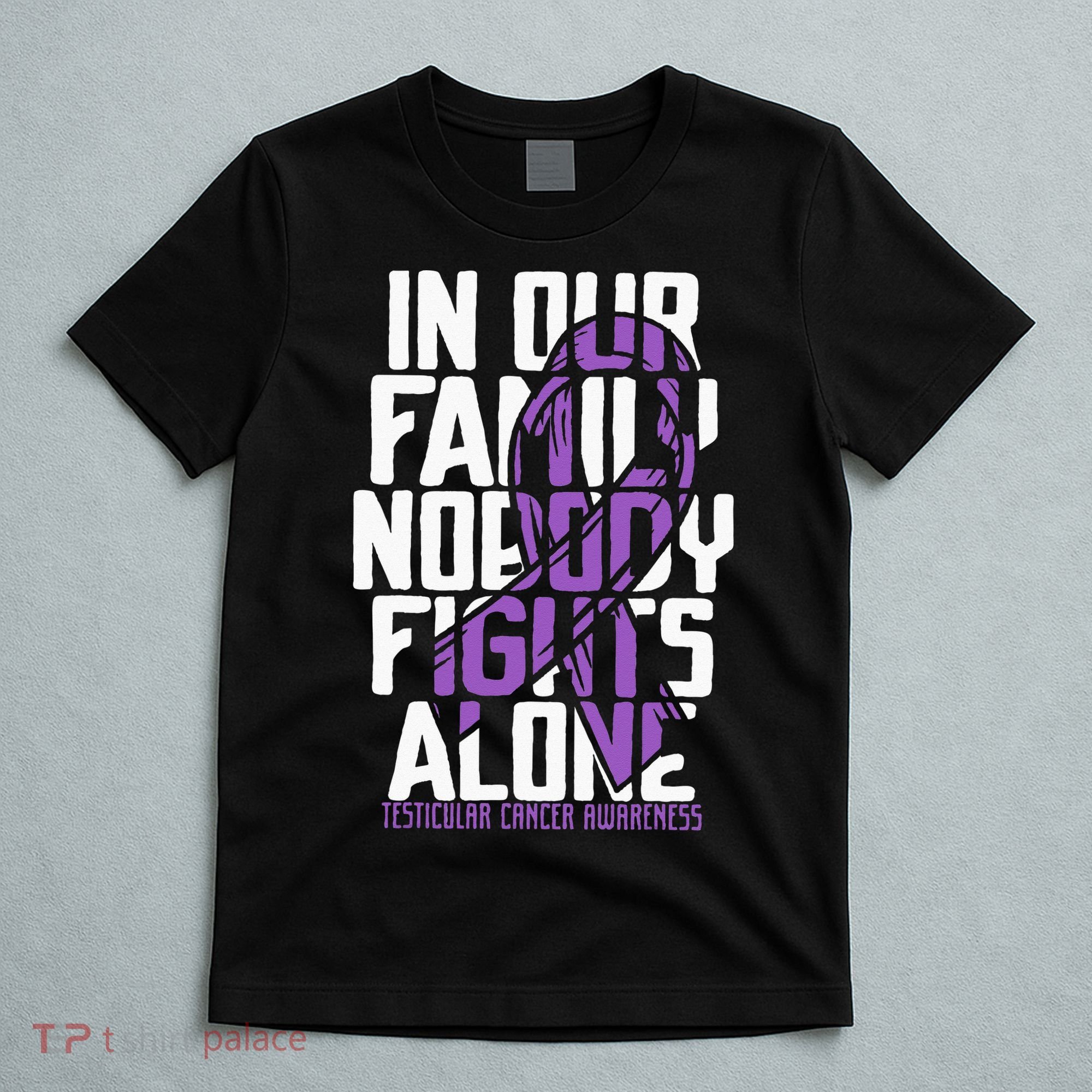 Testicular Cancer Support Family Testicular Cancer Awareness T-Shirt