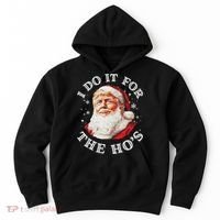 Trump Christmas Santa Claus I Do It For The Hos Cute Xmas Hoodie thumb 0