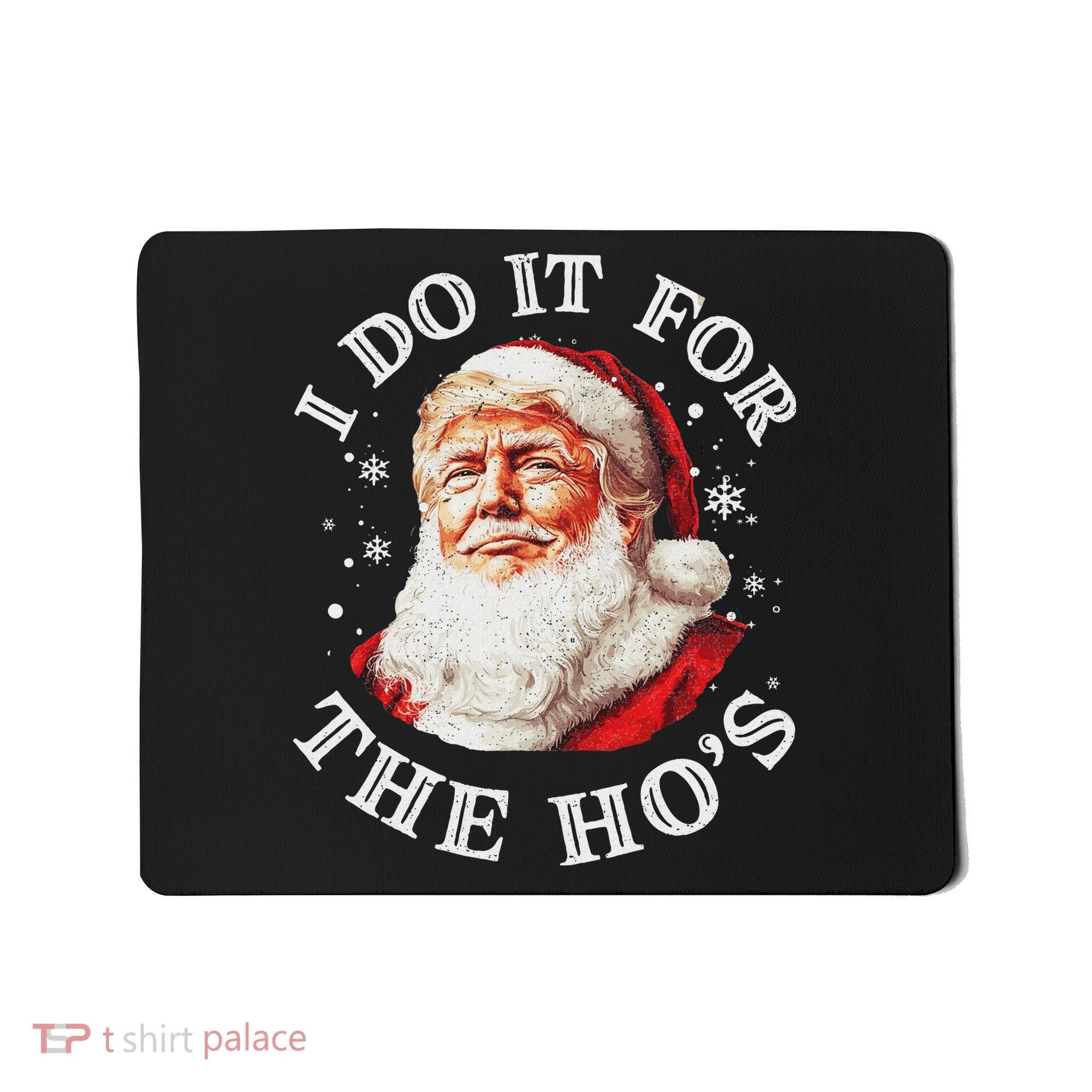 Trump Christmas Santa Claus I Do It For The Hos Cute Xmas Mousepad