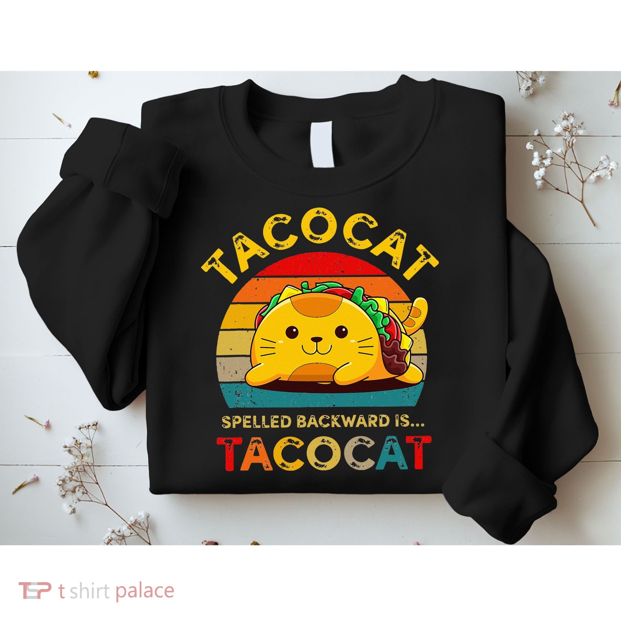 Taco Cat Spelled Backward Cute Taco Cat Lover Funny Mexican Sweatshirt